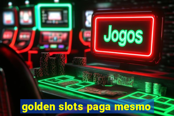 golden slots paga mesmo